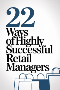 22 Ways of Highly Successful Retail Managers