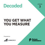 [DECODED] You Get What You Measure